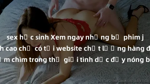 sex học sinh Xem ngay những bộ phim jav không che đỉnh cao chỉ có tại website chất lượng hàng đầu. Đắm chìm trong thế giới tình dục đầy nóng bỏng, cảm xúc và sự đam mê.
