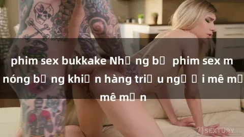phim sex bukkake Những bộ phim sex milf nóng bỏng khiến hàng triệu người mê mẩn