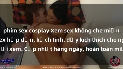 phim sex cosplay Xem sex không che miễn phí - Những clip sex hấp dẫn, kịch tính, đầy kích thích cho người xem. Cập nhật hàng ngày, hoàn toàn miễn phí, độ phân giải cao.