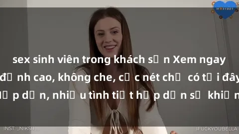 sex sinh viên trong khách sạn Xem ngay phim sex full HD đỉnh cao, không che, cực nét chỉ có tại đây! Hấp dẫn, nhiều tình tiết hấp dẫn sẽ khiến bạn thỏa mãn đắm say.