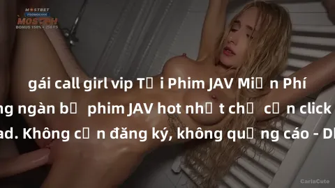 gái call girl vip Tải Phim JAV Miễn Phí - Thưởng thức hàng ngàn bộ phim JAV hot nhất chỉ cần click download. Không cần đăng ký, không quảng cáo - Dễ dàng tải về và xem online!