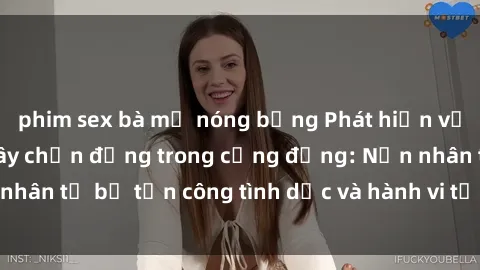 phim sex bà mẹ nóng bỏng Phát hiện vụ án bạo dâm sex gây chấn động trong cộng đồng: Nạn nhân tố bị tấn công tình dục và hành vi tệ hại được tiết lộ