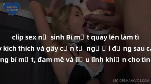 clip sex nữ sinh Bí mật quay lén làm tình: Câu chuyện đầy kích thích và gây cấn từ người đứng sau camera. Hành động bí mật, đam mê và liều lĩnh khiến cho tình yêu trở nên mãnh liệt hơn bao giờ hết.