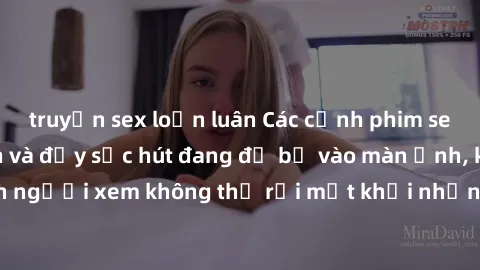 truyện sex loạn luân Các cảnh phim sex bukkake hấp dẫn và đầy sức hút đang đổ bộ vào màn ảnh, khiến người xem không thể rời mắt khỏi những cảnh quay đầy kích thích.