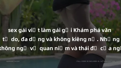 sex gái việt làm gái gọi Khám phá văn hóa sex Bắc Âu: Sự tự do, đa dạng và không kiêng nể. Những điều không ngờ về quan niệm và thái độ của người Bắc Âu đối với tình dục.