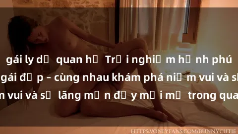 gái ly dị quan hệ Trải nghiệm hạnh phúc khi làm tình với gái đẹp – cùng nhau khám phá niềm vui và sự lãng mạn đầy mới mẻ trong quan hệ của bạn.