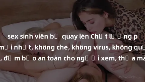 sex sinh viên bị quay lén Chất lượng phim sex cập nhật mới nhất, không che, không virus, không quảng cáo, đảm bảo an toàn cho người xem, thỏa mãn nhu cầu tình dục của bạn.