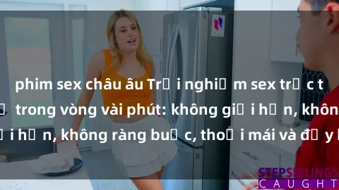 phim sex châu âu Trải nghiệm sex trực tuyến tuyệt vời chỉ trong vòng vài phút: không giới hạn, không ràng buộc, thoải mái và đầy kích thích!