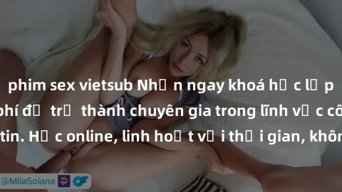 phim sex vietsub Nhận ngay khoá học lập trình Java miễn phí để trở thành chuyên gia trong lĩnh vực công nghệ thông tin. Học online, linh hoạt với thời gian, không giới hạn địa điểm. Đăng ký ngay!