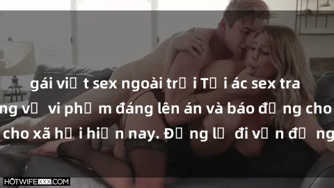 gái việt sex ngoài trời Tội ác sex tra tấn Việt Nam: những vụ vi phạm đáng lên án và báo động cho xã hội hiện nay. Đừng lờ đi vấn đề nghiêm trọng này!