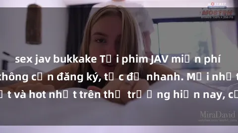 sex jav bukkake Tải phim JAV miễn phí chất lượng cao, không cần đăng ký, tốc độ nhanh. Mới nhất và hot nhất trên thị trường hiện nay, cập nhật hàng ngày.