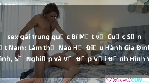 sex gái trung quốc Bí Mật về Cuộc Sống Của Các MILF Việt Nam: Làm thế Nào Họ Điều Hành Gia Đình, Sự Nghiệp và Vẻ Đẹp Với Định Hình Văn Hóa Đương Đại