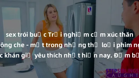 sex trói buộc Trải nghiệm cảm xúc thăng hoa với jav SM không che - một trong những thể loại phim người lớn được khán giả yêu thích nhất hiện nay. Đảm bảo đem lại sự hấp dẫn, kích thích tối đa cho ngườ