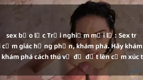 sex bạo lực Trải nghiệm mới lạ: Sex trong xe hơi đem lại cảm giác hưng phấn, khám phá. Hãy khám phá cách thú vị để đốt lên cảm xúc trong cuộc tình!