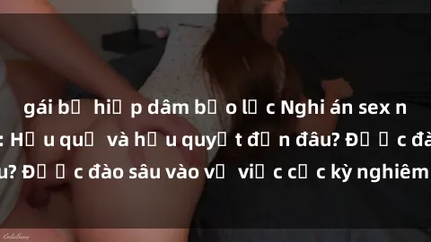 gái bị hiếp dâm bạo lực Nghi án sex nhân viên nhà hàng: Hậu quả và hậu quyết đến đâu? Được đào sâu vào vụ việc cực kỳ nghiêm trọng này.