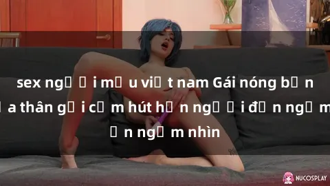 sex người mẫu việt nam Gái nóng bỏng khỏa thân gợi cảm hút hồn người đến ngắm nhìn
