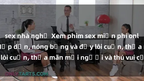sex nhà nghỉ Xem phim sex miễn phí online ngay tại đây – Hấp dẫn, nóng bỏng và đầy lôi cuốn, thỏa mãn mọi người và thú vui của bạn!