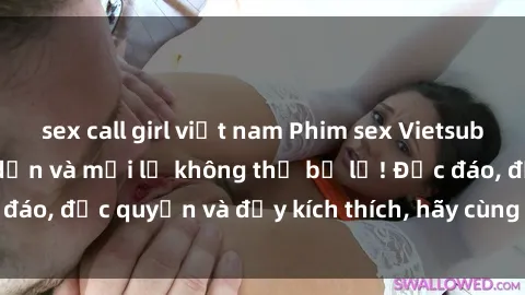sex call girl việt nam Phim sex Vietsub: Trải nghiệm hấp dẫn và mới lạ không thể bỏ lỡ! Độc đáo, độc quyền và đầy kích thích, hãy cùng khám phá ngay!