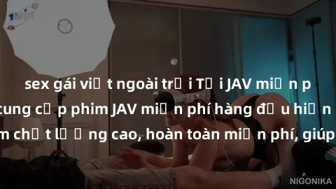 sex gái việt ngoài trời Tải JAV miễn phí: Các trang web cung cấp phim JAV miễn phí hàng đầu hiện nay. Các tác phẩm chất lượng cao, hoàn toàn miễn phí, giúp bạn thỏa mãn niềm đam mê mà không tốn kém.