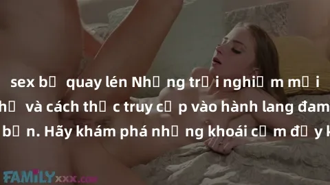 sex bị quay lén Những trải nghiệm mới lạ với sex tập thể và cách thức truy cập vào hành lang đam mê của bạn. Hãy khám phá những khoái cảm đầy kích thích với tập thể hấp dẫn!